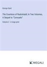 George Sand - The Countess of Rudolstadt; In Two Volumes, A Sequel to "Consuelo"
