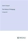 Gabriel Compayré - The History of Pedagogy