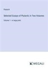 Plutarch - Selected Essays of Plutarch; In Two Volumes