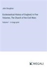 John Stoughton - Ecclesiastical History of England; In Five Volumes, The Church of the Civil Wars