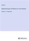 Plutarch - Selected Essays of Plutarch; In Two Volumes