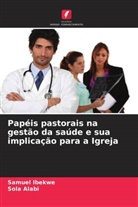 Sola Alabi, Samuel Ibekwe - Papéis pastorais na gestão da saúde e sua implicação para a Igreja