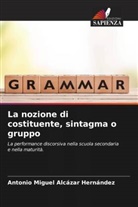 Antonio Miguel Alcázar Hernández - La nozione di costituente, sintagma o gruppo
