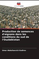 Umar Abdullaevich Kodirov - Production de semences d'oignons dans les conditions du sud de l'Ouzbékistan