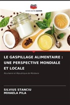 MIHAELA PILA, Silvius Stanciu - LE GASPILLAGE ALIMENTAIRE : UNE PERSPECTIVE MONDIALE ET LOCALE