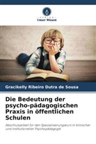Gracikelly Ribeiro Dutra de Sousa - Die Bedeutung der psycho-pädagogischen Praxis in öffentlichen Schulen