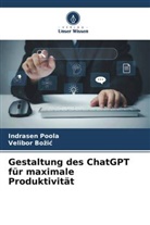 Velibor Bo¿i¿, Velibor Bozic, Indrasen Poola - Gestaltung des ChatGPT für maximale Produktivität