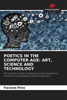 Flaviane Pires - POETICS IN THE COMPUTER AGE: ART, SCIENCE AND TECHNOLOGY