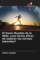 Pellier Isabelle - El Pacto Mundial de la ONU: ¿una forma eficaz de mejorar las normas laborales?