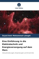 Seyed Amir Mohammad Lahaghi - Eine Einführung in die Elektrotechnik und Energieversorgung auf dem Mars