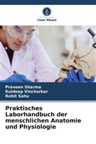 Rohit Sahu, Praveen Sharma, Kuldeep Vinchurkar - Praktisches Laborhandbuch der menschlichen Anatomie und Physiologie