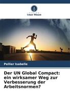 Pellier Isabelle - Der UN Global Compact: ein wirksamer Weg zur Verbesserung der Arbeitsnormen?