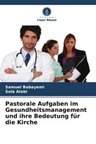 Sola Alabi, Samuel Babayemi - Pastorale Aufgaben im Gesundheitsmanagement und ihre Bedeutung für die Kirche