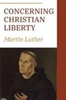 Martin Luther - Concerning Christian Liberty