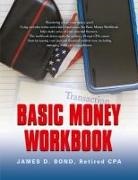 retired CPA James D. Bond - Basic Money Workbook