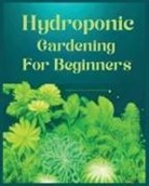 Aidan Jackson - Hydroponic Gardening for Beginners