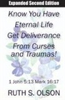 Ruth S Olson - Know You Have Eternal Life Get Deliverance from Curses and Traumas!