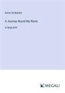 Xavier de Maistre - A Journey Round My Room
