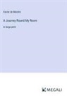 Xavier de Maistre - A Journey Round My Room