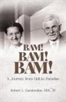 DDS JD Robert L. Garabedian, Robert Garabedian - Bam! Bam! Bam!