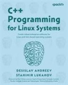 Desislav Andreev, Stanimir Lukanov - C++ Programming for Linux Systems