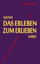 Anna Reif - Wenn das Erleben zum Erlieben wird