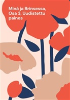 Tuula Rokka - Minä ja Brinsessa, Osa 3, Uudistettu painos