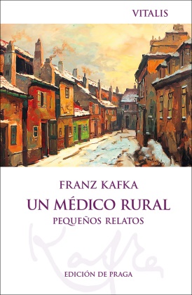 Franz Kafka, Karel Hruska - Un médico rural (Edición de Praga) Pequeños relatos