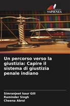 Cheena Abrol, Simranjeet Kaur Gill, Raminder Singh - Un percorso verso la giustizia: Capire il sistema di giustizia penale indiano