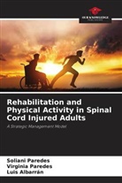 Luis Albarran, Soliani Paredes, Virginia Paredes - Rehabilitation and Physical Activity in Spinal Cord Injured Adults