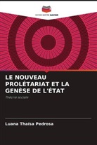 Luana Thaísa Pedrosa - LE NOUVEAU PROLÉTARIAT ET LA GENÈSE DE L'ÉTAT
