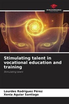 Xenia Aguiar Santiago, Lourdes Rodríguez Pérez - Stimulating talent in vocational education and training