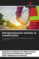 Bakhtiyor Koroboyevich Abdusamatov, Rakhmatillo Mirolimovich Egamov, Zafar Abdalimovich Mirzaev - Entrepreneurial activity in construction