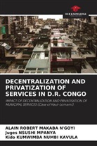 Kido KUMWIMBA NUMBI KAVULA, Alain Robert Makaba N'Goyi, Juges NSUSHI MPANYA - DECENTRALIZATION AND PRIVATIZATION OF SERVICES IN D.R. CONGO