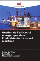 Sytse de Vries, Maximilian Lackner, Erich Markl - Gestion de l'efficacité énergétique dans l'industrie du transport maritime