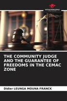 Franck Didier LEUNGA MOUNA, Didier Leunga Mouna Franck - THE COMMUNITY JUDGE AND THE GUARANTEE OF FREEDOMS IN THE CEMAC ZONE