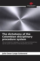 Julio cesar Largo cañaveral - The dichotomy of the Colombian disciplinary procedure system
