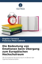 Ángeles Carrasco, Francisco Mata Cabrera - Die Bedeutung von Emotionen beim Übergang zum Europäischen Hochschulraum