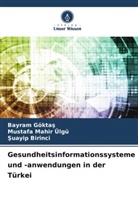 ¿Uay¿P B¿R¿Nc¿, SUAYIP BIRINCI, Bayram Gökta¿, BAYRAM GÖKTAS, Mustafa Mah¿R Ülgü, MUSTAFA MAHIR ÜLGÜ - Gesundheitsinformationssysteme und -anwendungen in der Türkei