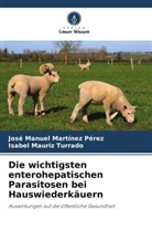 José Manuel Martínez Pérez, Isabel Mauriz Turrado - Die wichtigsten enterohepatischen Parasitosen bei Hauswiederkäuern