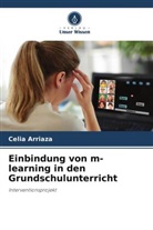 Celia Arriaza - Einbindung von m-learning in den Grundschulunterricht
