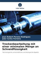 João Carl Ferreira, João Carlos Ferreira, Jean Robert Pereira Rodrigues - Trockenbearbeitung mit einer minimalen Menge an Schneidflüssigkeit