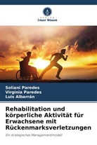 Luis Albarran, Soliani Paredes, Virginia Paredes - Rehabilitation und körperliche Aktivität für Erwachsene mit Rückenmarksverletzungen