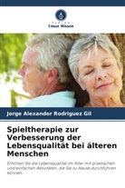 Jorge Alexander Rodriguez Gil - Spieltherapie zur Verbesserung der Lebensqualität bei älteren Menschen