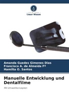 Francis de Almeida Fº, Francisco A. de Almeida Fº, Amanda Guedes Gimenes Dias, Hamilta O. Santos - Manuelle Entwicklung und Dentalfilme