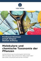 Ferdinand Akomaye, Damian Anthony, Joseph Ebigwai - Molekulare und chemische Taxonomie der Pflanzen