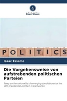 Isaac Essame - Die Vorgehensweise von aufstrebenden politischen Parteien