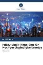 Dr SIVAJI U, Dr.SIVAJI U, Sivaji U - Fuzzy-Logik-Regelung für Hochgeschwindigkeitsnetze