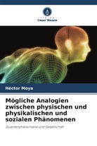 Héctor Moya - Mögliche Analogien zwischen physischen und physikalischen und sozialen Phänomenen