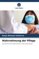 Katya Márquez Gutiérrez - Wahrnehmung der Pflege